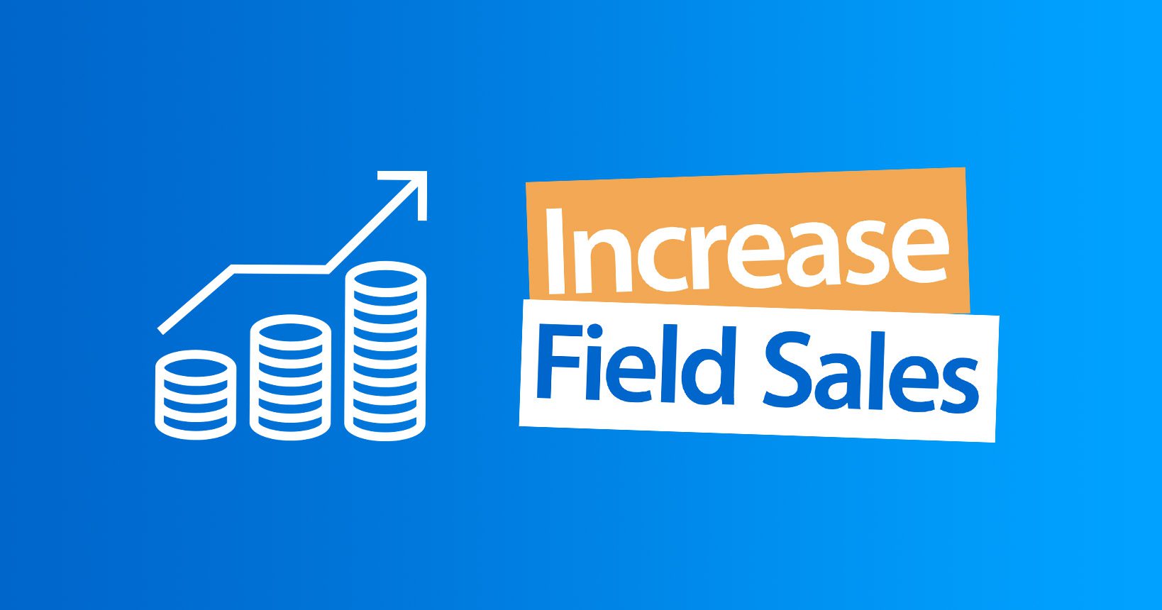 How to increase field sales management