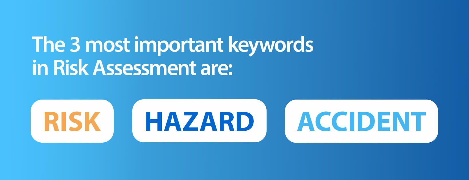 The 3 most important keywords in Risk Assessment